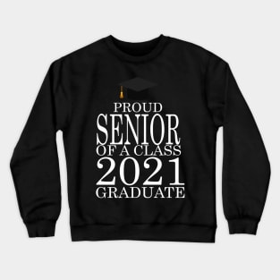 Proud senior of a class 2021 Graduate Crewneck Sweatshirt